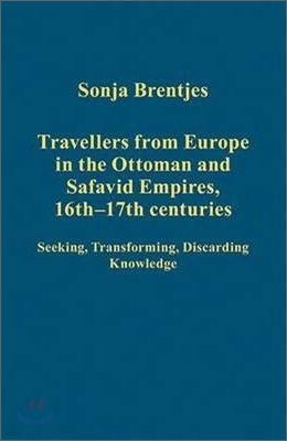 Travellers from Europe in the Ottoman and Safavid Empires, 16th?17th Centuries