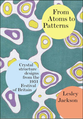 From Atoms to Patterns: Crystal Structure Designs from the 1951 Festival of Britain