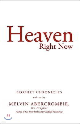 Heaven Right Now: Prophet Chronicles