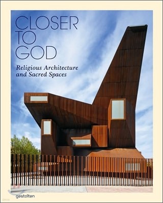 Closer to God: Religious Architecture and Sacred Spaces