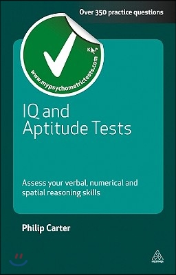 IQ and Aptitude Tests: Assess Your Verbal Numerical and Spatial Reasoning Skills