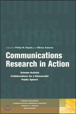 Communications Research in Action: Scholar-Activist Collaborations for a Democratic Public Sphere