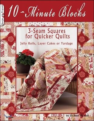 10-Minute Blocks: 3-Seam Squares for Quicker Quilts: Jelly Rolls, Layer Cakes or Yardage