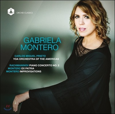 Gabriela Montero 라흐마니노프: 피아노 협주곡 2번 / 가브리엘라 몬테로: 엑스 파트리아, 즉흥곡 (Rachmaninov: Piano Concerto Op.18 / Montero: Ex Patria) 