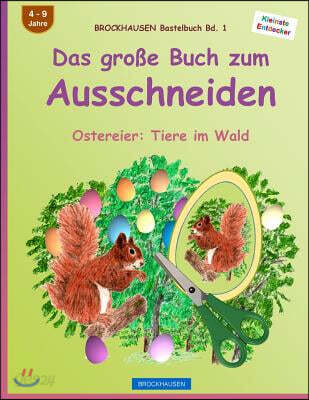 Brockhausen Bastelbuch Bd. 1: Das Gro?e Buch Zum Ausschneiden: Ostereier: Tiere Im Wald