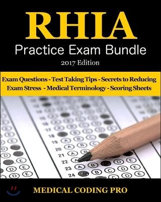 Rhia Practice Exam Bundle - 2017 Edition: 180 Rhia Practice Exam Questions & Answers, Tips to Pass the Exam, Medical Terminology, Common Anatomy, Secr