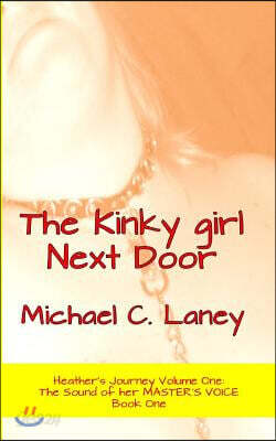 The Kinky girl Next Door: The Sound of her MASTER'S VOICE Book One