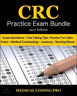 CRC Practice Exam Bundle - 2017 Edition: 150 Certified Risk Adjustment Coder Practice Exam Questions & Answers, Tips to Pass the Exam, Medical Termino