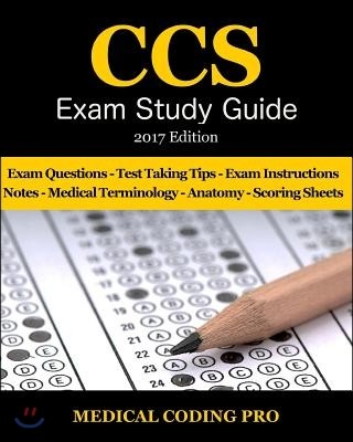 CCS Exam Study Guide - 2017 Edition: 100 Certified Coding Specialist Practice Exam Questions & Answers, Tips To Pass The Exam, Medical Terminology, Co