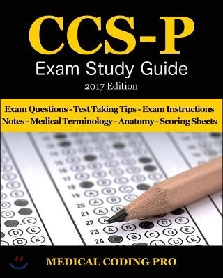 CCS-P Exam Study Guide - 2017 Edition: 100 Certified Coding Specialist - (Physician Based) Practice Exam Questions & Answers, Tips To Pass The Exam, M