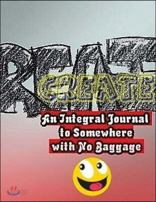 An Integral Journal to Somewhere with No Baggage: A Creative Journal To find Clarity Inside