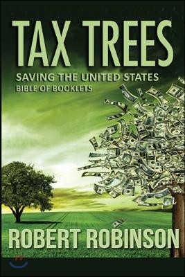 Tax Trees: Saving the United States: Bible of Booklets