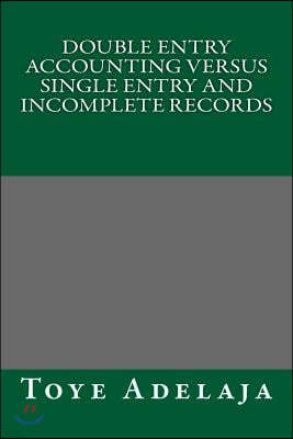 Double Entry Principles versus Single Entry and Incomplete Records