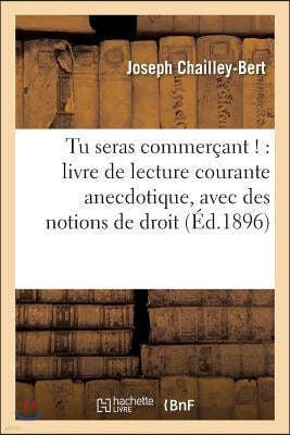 Tu Seras Commerçant !: Livre de Lecture Courante Anecdotique, Avec Des Notions de Droit