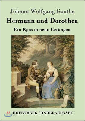 Hermann und Dorothea: Ein Epos in neun Gesangen