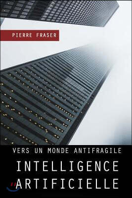 Intelligence Artificielle: Vers Un Monde Antifragile