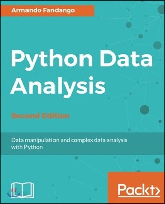 Python Data Analysis - Second Edition: Data manipulation and complex data analysis with Python