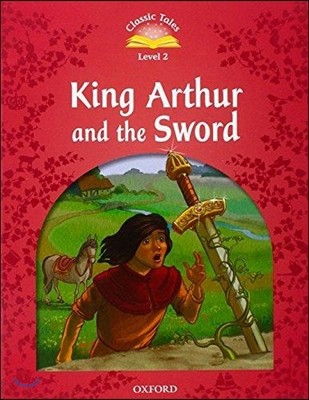 Classic Tales Level 2 : King Arthur and the Sword Pack