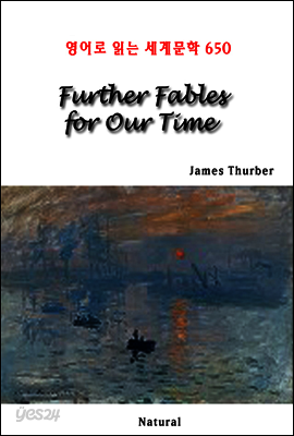 Further Fables for Our Time - 영어로 읽는 세계문학 650