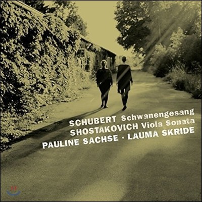 Pauline Sachse 비올라로 연주하는 슈베르트: 백조의 노래 / 쇼스타코비치: 비올라 소나타 (Schubert: Schwanengesang / Shostakovich: Viola Sonata) 파울리네 작세, 라우마 스크리데