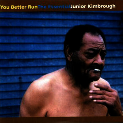 Junior Kimbrough - You Better Run: The Essential Junior Kimbrough (Vinyl LP)