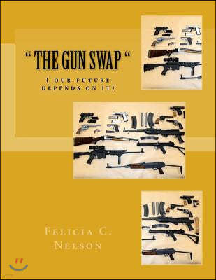 " The Gun Swap ": ( our future depends on it)