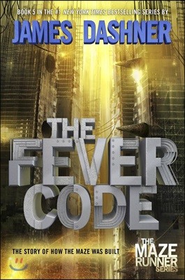 Maze Runner : The Fever Code (Book 5)