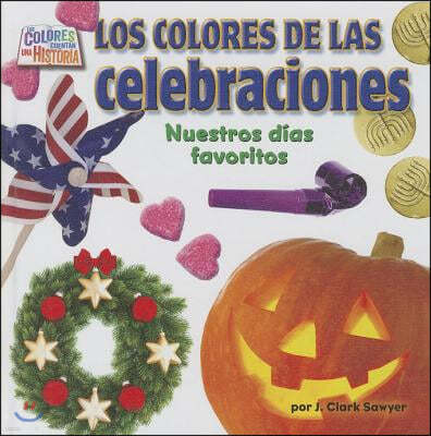 Los Colores de Las Celebraciones (Holiday Colors): Nuestros Dias Favoritos