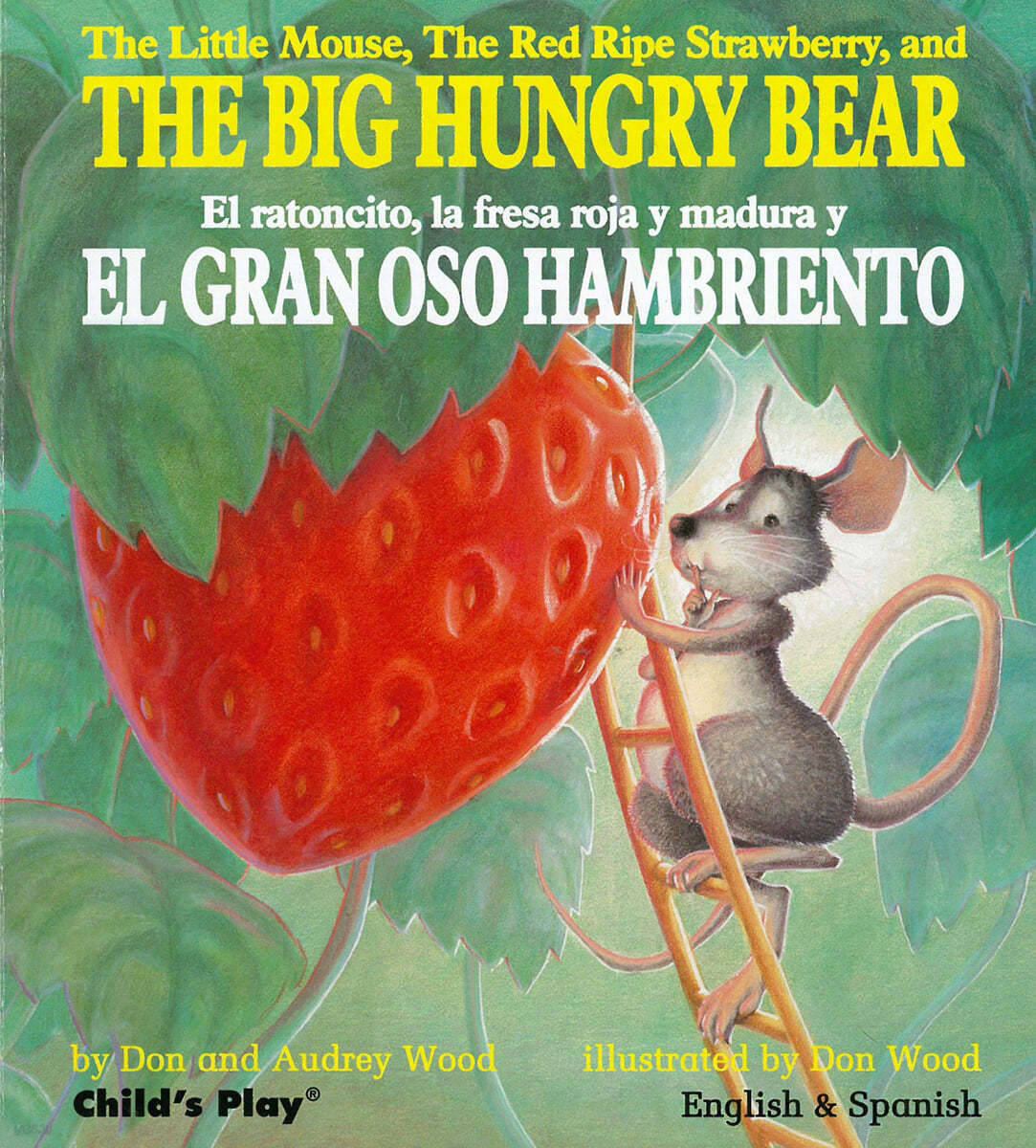 The Little Mouse, the Red Ripe Strawberry, and the Big Hungry Bear/El Ratoncito, La Fresca Roja y Madura y El Gran Oso Hambriento