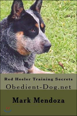 Red Heeler Training Secrets: Obedient-Dog.Net