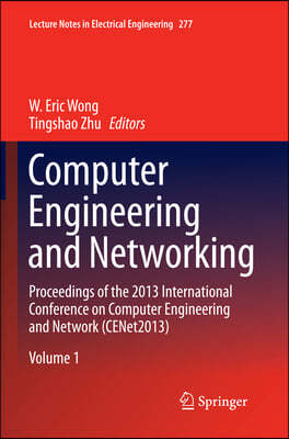 Computer Engineering and Networking: Proceedings of the 2013 International Conference on Computer Engineering and Network (Cenet2013)