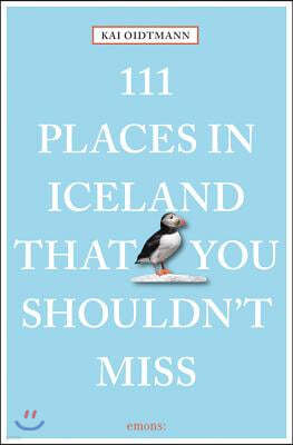 111 Places in Iceland That You Shouldn't Miss Revised & Updated