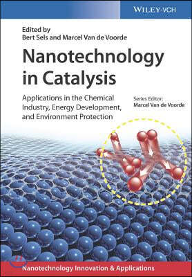 Nanotechnology in Catalysis, 3 Volumes: Applications in the Chemical Industry, Energy Development, and Environment Protection