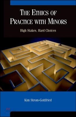 Ethics of Practice with Minors: High Stakes, Hard Choices