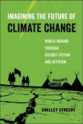 Imagining the Future of Climate Change: World-Making Through Science Fiction and Activism Volume 5