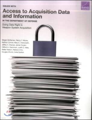 Issues with Access to Acquisition Data and Information in the Department of Defense: Doing Data Right in Weapon System Acquisition