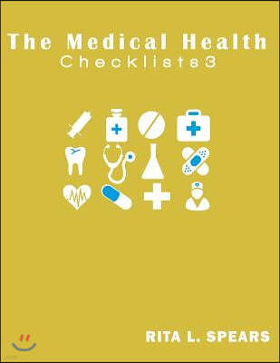The Medical Checklist: Checklists, Forms, Resources and Straight Talk to Help You Provide