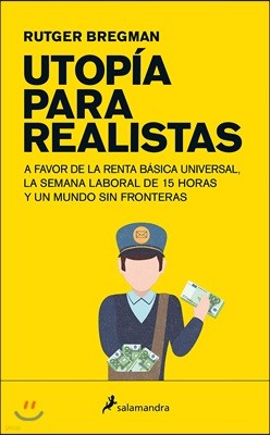 Utopia Para Realistas = Utopia for Realists