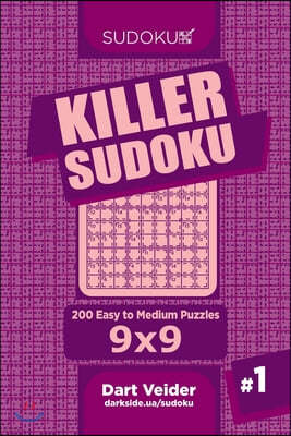 Killer Sudoku - 200 Easy to Medium Puzzles 9x9 (Volume 1)