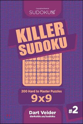 Killer Sudoku - 200 Hard to Master Puzzles 9x9 (Volume 2)