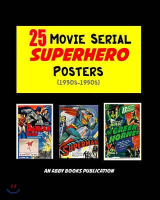 25 Movie Serial Superhero Posters (1930s-1950s)