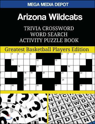 Arizona Wildcats Trivia Crossword Word Search Activity Puzzle Book: Greatest Basketball Players Edition