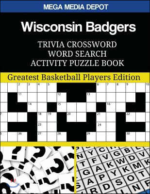 Wisconsin Badgers Trivia Crossword Word Search Activity Puzzle Book: Greatest Basketball Players Edition