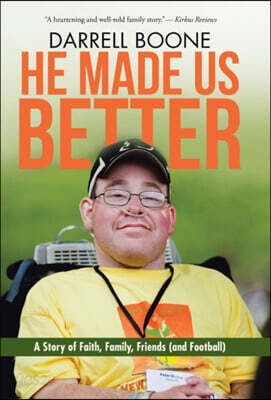 He Made Us Better: A Story of Faith, Family, Friends (and Football)
