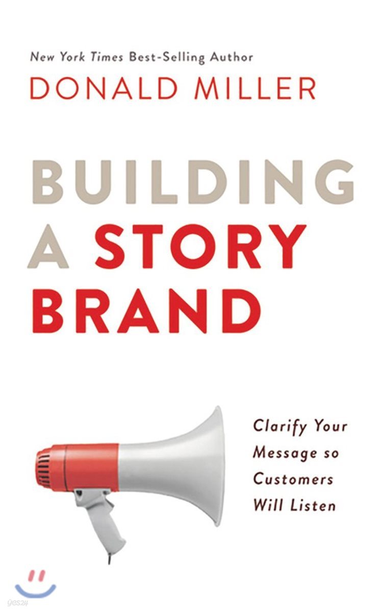 Building a Storybrand: Clarify Your Message So Customers Will Listen