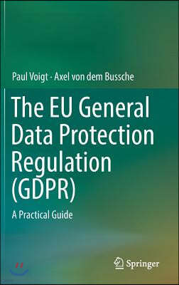 The Eu General Data Protection Regulation (Gdpr): A Practical Guide