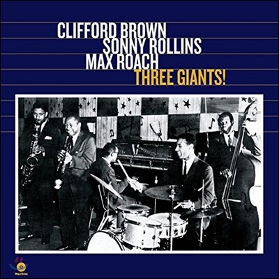 Max Roach,Clifford Brown,Sonny Rollins,George Morrow,Richard Powell — Clifford Brown / Sonny Rollins / Max Roach - Three Giants 클리포드 브라운, 소니 롤린스 & 맥스 로치 앨범 커버