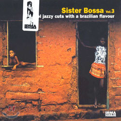 Sister Bossa Vol.3: Cool Jazzy Cuts With A Brazilian Flavour