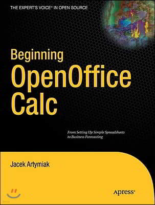 Beginning Openoffice Calc: From Setting Up Simple Spreadsheets to Business Forecasting