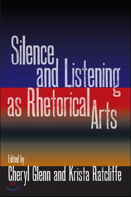 Silence and Listening as Rhetorical Arts